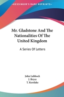 Mr. Gladstone and the Nationalities of the United Kingdom 3337132898 Book Cover