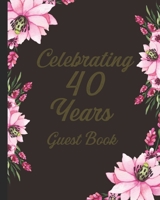 Celebrating 40 Years Guest Book: Ruby Wedding Anniversary Beautiful memory keep sake 1671998537 Book Cover