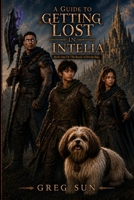 A Guide to Getting Lost in Intelia B0HBQ4SRH8 Book Cover