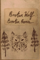 Broken Wolf Broken Bones 1087856787 Book Cover