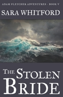 The Stolen Bride (Adam Fletcher Adventure Series Book 5) 0986325295 Book Cover