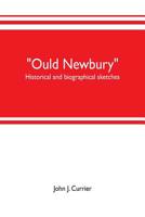 Ould Newbury: Historical and Biographical Sketches 101627128X Book Cover