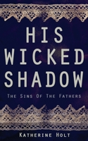 His Wicked Shadow 1500446998 Book Cover