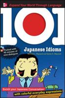 101 Japanese Idioms with MP3 Disc: Enrich your Japanese conversation with colorful everyday expressions 0071615520 Book Cover