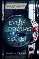 Every Body Has a Secret : A Psychological Thriller 1940662486 Book Cover