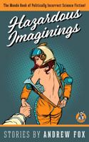 Hazardous Imaginings: The Mondo Book of Politically Incorrect Science Fiction 098980271X Book Cover