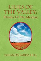 Lilies of the Valley: Thistles of the Meadow 1436394279 Book Cover