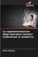 La regolamentazione degli operatori sanitari tradizionali in Sudafrica 6205670232 Book Cover
