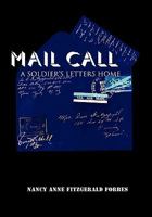 Mail Call: A Soldier's Letters Home 1462883664 Book Cover