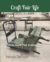 Craft Fair Life: Pros, Cons, Tips, & Ideas B0BRJ88RVW Book Cover