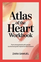 Atlas of the Heart Workbook: Form Strong Bonds with People (A Practical Guide Inspired by Brene Brown) 1300295422 Book Cover