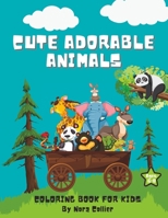 Cute Adorable Animals Coloring Book Ages 6-8: Experience Fun and Joy Coloring Pages, Filled with pets, farm animal and Underwater Creatures B0C9KB36CG Book Cover