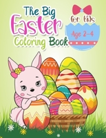 The Big Easter Coloring for Kids Age 2-4: The Great Big Happy Easter Coloring Book for Kids Ages 2-4: Toddlers & Preschool, 40 Cute Fun Design, and hi B08Y4HCCRX Book Cover