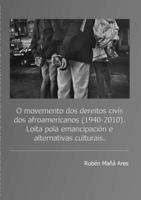 O movemento dos dereitos civ�s dos afroamericanos (1940 - 2010). Loita pola emancipaci�n e alternativas culturais. 1326189972 Book Cover