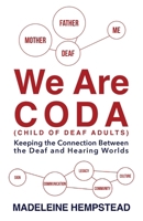 We Are Coda: Keeping the Connection between the Deaf and Hearing Worlds 1913579751 Book Cover