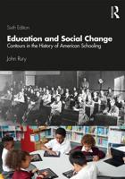 Education and Social Change: Contours in the History of American Schooling 1138887048 Book Cover