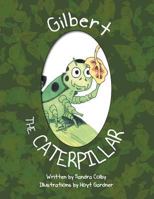 Hi, I'm Gilbert the Caterpillar 1477119434 Book Cover