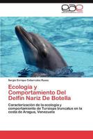 Ecologia y Comportamiento del Delfin Nariz de Botella 3846563404 Book Cover