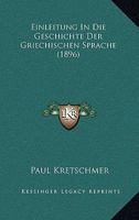 Einleitung In Die Geschichte Der Griechischen Sprache (1896) 1168468345 Book Cover