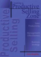 Creating a Productive Selling Zone 0979875005 Book Cover