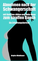Abnehmen nach der Schwangerschaft - mit Kalorien zählen und Hula-Hoop zum straffen Bauch: Ein Erfahrungsbericht B085KG72KD Book Cover