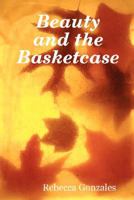 Beauty and the Basketcase 1430323795 Book Cover