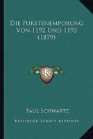 Die Furstenemporung Von 1192 Und 1193 (1879) 1160078556 Book Cover