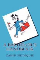 A Bachelor's Handbook 1478372850 Book Cover