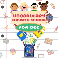 Vocabulary House And School For Kids: Perfect for Kids and Beginners B08M88TJ66 Book Cover