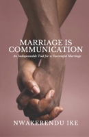 MARRIAGE IS COMMUNICATION: An Indispensable Tool for a Successful Marriage 9789951523 Book Cover