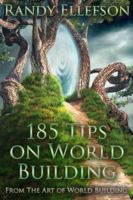 185 Tips on World Building (The Art of World Building) 1946995339 Book Cover