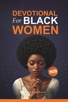 Devotional For Black Women 2025: 52 Weeks of Empowerment and Self-Care with a Journey Toward Spiritual Growth, Healing, and Personal Transformation B0DYY4HZYH Book Cover