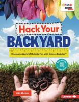 Hack Your Backyard: Discover a World of Outside Fun with Science Buddies 1541557174 Book Cover