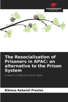 The Resocialisation of Prisoners in APAC: an alternative to the Prison System 6207755677 Book Cover