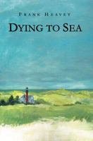 Dying to Sea 0595348157 Book Cover