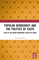 Popular Democracy and the Politics of Caste 1032346094 Book Cover