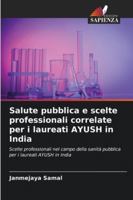 Salute pubblica e scelte professionali correlate per i laureati AYUSH in India (Italian Edition) 6208494494 Book Cover