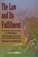 The Law and Its Fulfillment: A Pauline Theology of Law 0801021944 Book Cover