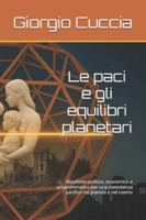 Le paci e gli equilibri planetari: Manifesto politico, economico e programmatico per una coesistenza pacifica nel pianeta e nel cosmo B0G1H851WP Book Cover
