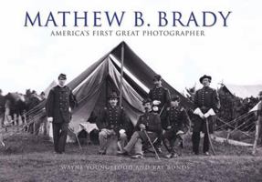 Mathew B. Brady: America's First Great Photographer 0785826661 Book Cover