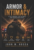ARMOR & INTIMACY: A field manual for intimacy and sacred resilience B0GYJBHYQ8 Book Cover