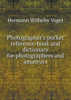 Photographer's Pocket Reference-Book and Dictionary for Photographers and Amateurs 1117692663 Book Cover