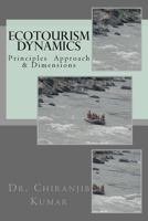 Ecotourism Dynamics: Perspective of Culture, Wildlife & Other Dimensions 1546833447 Book Cover