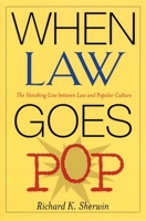 When Law Goes Pop: The Vanishing Line between Law and Popular Culture 0226752925 Book Cover