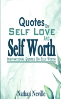 Quotes On Self Love And Self Worth: Inspirational Quotes On Self Worth B086PT93QQ Book Cover