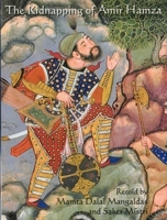 The Kidnapping of Amir Hamza: From the Mughal Manuscript Hamzanama 0944142869 Book Cover