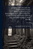 L'esprit De L'église Ou Considérations Philosophiques Et Politiques Sur L'histoire Des Conciles & Des Papes Depuis Les Apôtres Jusqu'à Nos Jours, Volume 2 114293196X Book Cover