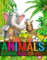 Animals Coloring Book For Adult: Animals Coloring Book for adult Boys, Girls, Fun Early Learning, Relaxation 1696171210 Book Cover