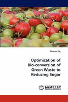 Optimization of Bio-Conversion of Green Waste to Reducing Sugar 3838399714 Book Cover