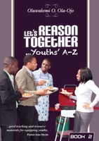Let's Reason Together-Youth's A-Z. (Book 2) 0955789893 Book Cover